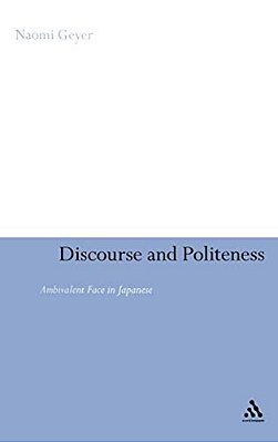 Discourse And Politeness: Ambivalent Face In Japanese-..