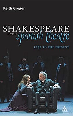 Shakespeare In The Spanish Theatre: 1772 To The Present-..