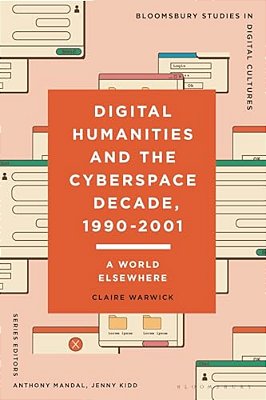Digital Humanities And The Cyberspace Decade, 1990-2001: A World Elsewhere-..
