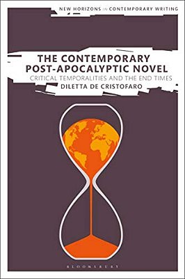 The Contemporary Post-Apocalyptic Novel Critical Temporalities And The End Times-..