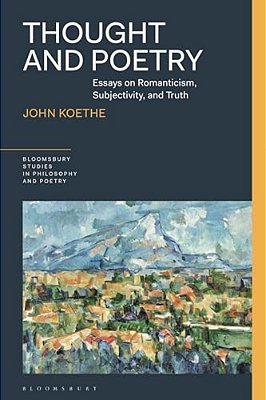 Thought And Poetry: Essays On Romanticism, Subjectivity, And Truth-..