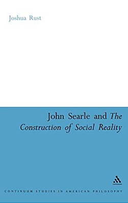John Searle And The Construction Of Social Reality-..
