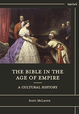 The Bible In The Age Of Empire: A Cultural History-..