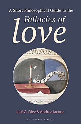 A Short Philosophical Guide To The Fallacies Of Love-..