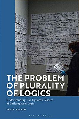 The Problem Of Plurality Of Logics: Understanding The Dynamic Nature Of Philosophical Logic-..