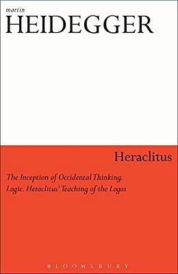 Heraclitus: The Inception Of Occidental Thinking And Logic: Heraclitus's Doctrine Of The Logos-..
