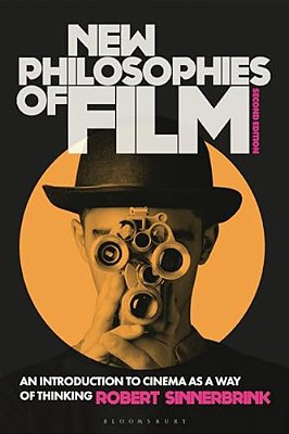 New Philosophies Of Film: An Introduction To Cinema As A Way Of Thinking-..