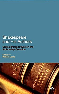 Shakespeare And His Authors: Critical Perspectives On The Authorship Question-..