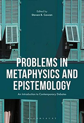 Problems In Epistemology And Metaphysics: An Introduction To Contemporary Debates-..