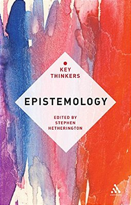 Epistemology: The Key Thinkers-..