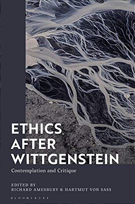 Ethics After Wittgenstein: Contemplation And Critique-..