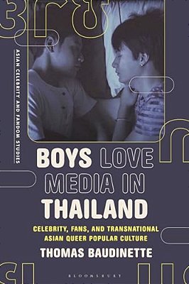 Boys Love Media In Thailand: Celebrity, Fans, And Transnational Asian Queer Popular Culture-..