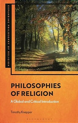 Philosophies Of Religion: A Global And Critical Introduction-..