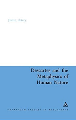 Descartes And The Metaphysics Of Human Nature-..