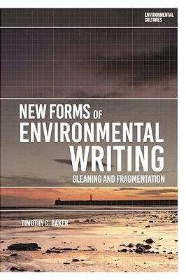 New Forms Of Environmental Writing: Gleaning And Fragmentation-..