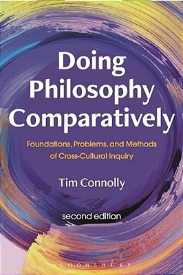 Doing Philosophy Comparatively: Foundations, Problems, And Methods Of Cross-Cultural Inquiry-..