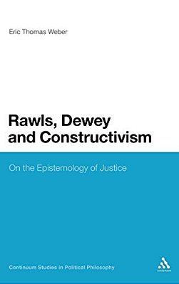 Rawls, Dewey, And Constructivism: On The Epistemology Of Justice-..