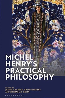 Michel Henry's Practical Philosophy-..