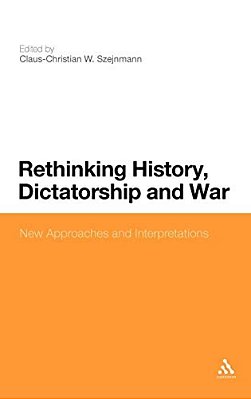 Rethinking History, Dictatorship And War: New Approaches And Interpretations-..