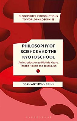 Philosophy Of Science And The Kyoto School: An Introduction To Nishida Kitaro, Tanabe Hajime And Tosaka Jun-..