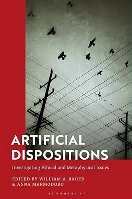 Artificial Dispositions: Investigating Ethical And Metaphysical Issues-..
