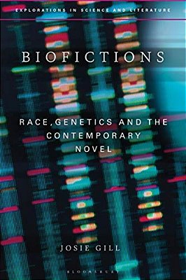 Biofictions: Race, Genetics And The Contemporary Novel-..