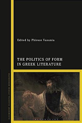 The Politics Of Form In Greek Literature-..