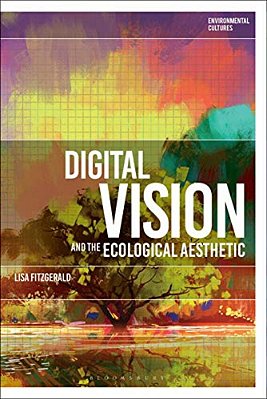 Digital Vision And The Ecological Aesthetic (1968 - 2018)-..