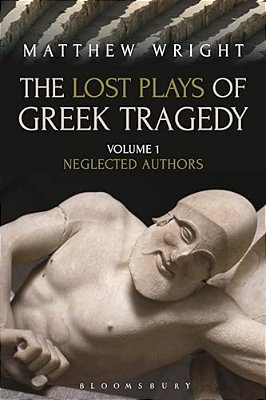 The Lost Plays Of Greek Tragedy (Volume 1)-..