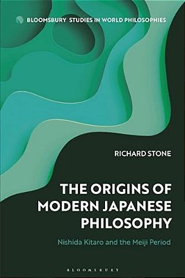 The Origins Of Modern Japanese Philosophy: Nishida Kitaro And The Meiji Period-..
