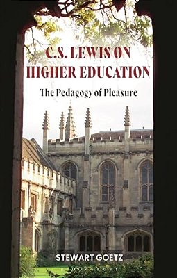 C. S. Lewis On Higher Education: The Pedagogy Of Pleasure-..