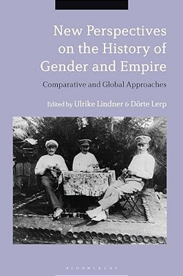 New Perspectives On The History Of Gender And Empire: Comparative And Global Approaches-..