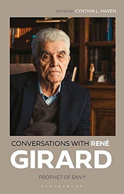 Conversations With René Girard: Prophet Of Envy-..