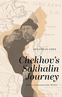 Chekhov's Sakhalin Journey: Doctor, Humanitarian, Author-..