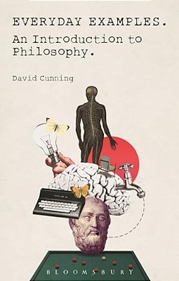 Everyday Examples: An Introduction To Philosophy-..