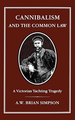 Cannibalism And Common Law: A Victorian Yachting Tragedy-..