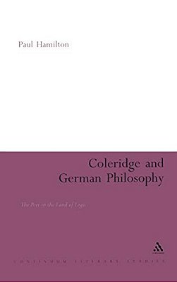 Coleridge And German Philosophy: The Poet In The Land Of Logic-..