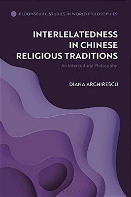 Interrelatedness In Chinese Religious Traditions: An Intercultural Philosophy-..
