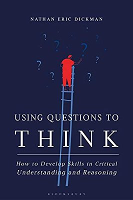 Using Questions To Think: How To Develop Skills In Critical Understanding And Reasoning-..