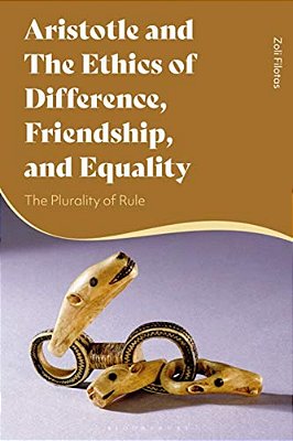Aristotle And The Ethics Of Difference, Friendship, And Equality: The Plurality Of Rule-..