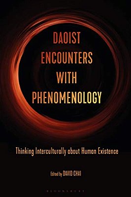 Daoist Encounters With Phenomenology Thinking Interculturally About Human Existence-..