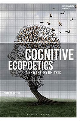Cognitive Ecopoetics: A New Theory Of Lyric-..