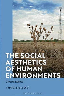The Social Aesthetics Of Human Environments: Critical Themes-..