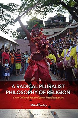 A Radical Pluralist Philosophy Of Religion Cross-Cultural, Multireligious, Interdisciplinary-..