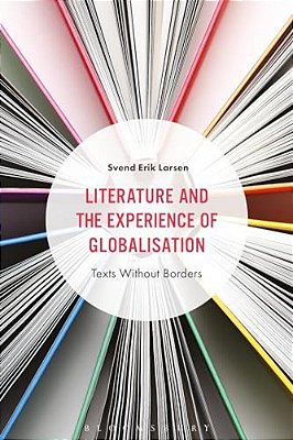 Literature And The Experience Of Globalization: Texts Without Borders-..