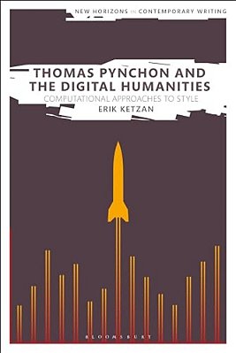 Thomas Pynchon And The Digital Humanities: Computational Approaches To Style-..