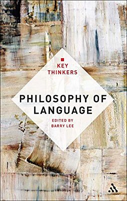 Philosophy Of Language: The Key Thinkers-..