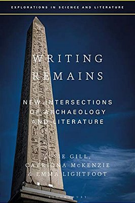 Writing Remains: New Intersections Of Archaeology, Literature And Science-..