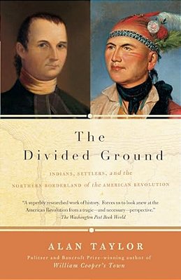The Divided Ground: Indians, Settlers, And The Northern Borderland Of The American Revolution-..