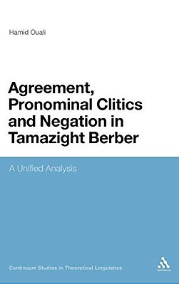 Agreement, Pronominal Clitics And Negation In Tamazight Berber: A Unified Analysis-..